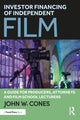 Book cover of: Investor Financing of Independent Film. By: John W. Cones