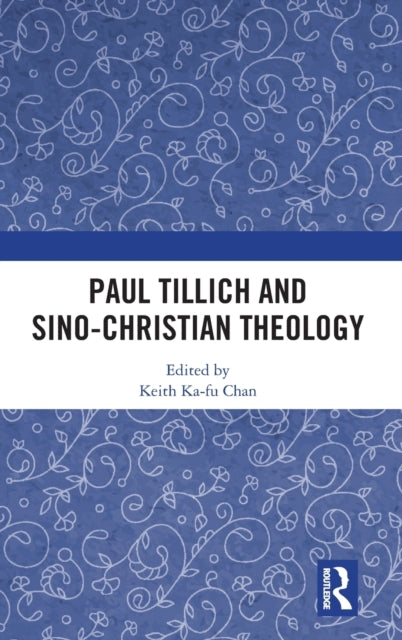Book cover of: Paul Tillich and Sino-Christian Theology. By: Keith Ka-fu Chan