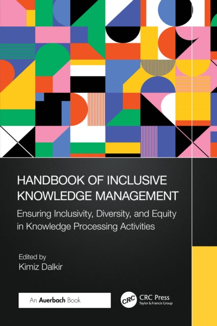 Book cover of: Handbook of Inclusive Knowledge Management. By: Kimiz Dalkir