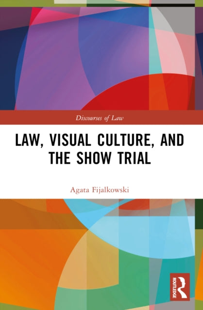 Book cover of: Law, Visual Culture, and the Show Trial. By: Agata Fijalkowski