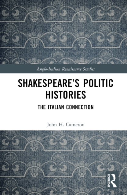 Book cover of: Shakespeare’s Politic Histories. By: John H. Cameron