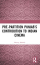 Book cover of: Pre-Partition Punjab’s Contribution to Indian Cinema. By: Ishtiaq Ahmed