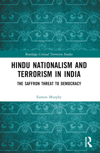 Book cover of: Hindu Nationalism and Terrorism in India. By: Eamon Murphy