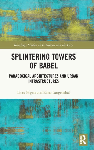 Book cover of: Splintering Towers of Babel. By: Liora Bigon