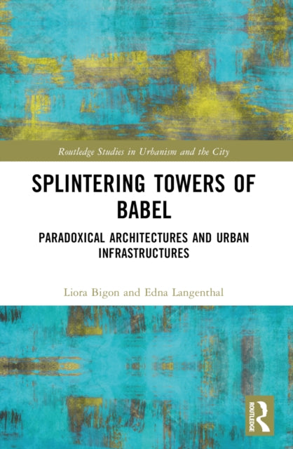 Book cover of: Splintering Towers of Babel. By: Liora Bigon