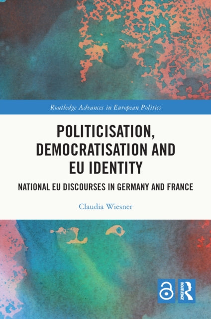 Book cover of: Politicisation, Democratisation and EU Identity. By: Claudia Wiesner