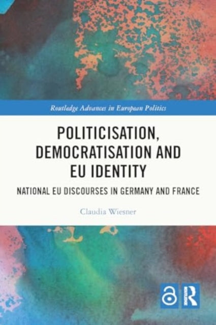 Book cover of: Politicisation, Democratisation and EU Identity. By: Claudia Wiesner