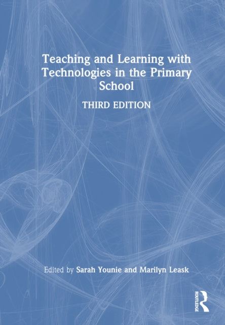 Book cover of: Teaching and Learning with Technologies in the Primary School. By: Sarah Younie