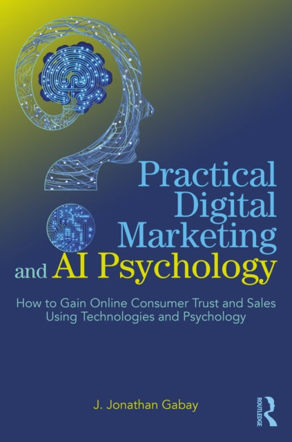 Book cover of: Practical Digital Marketing and AI Psychology. By: J. Jonathan Gabay