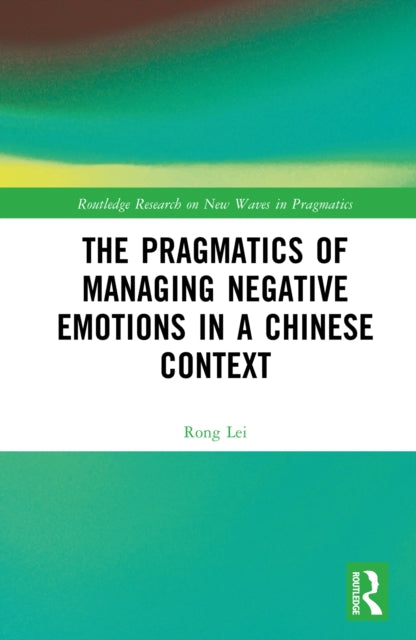 Book cover of: Pragmatics of Managing Negative Emotions in a Chinese Context. By: Rong Lei