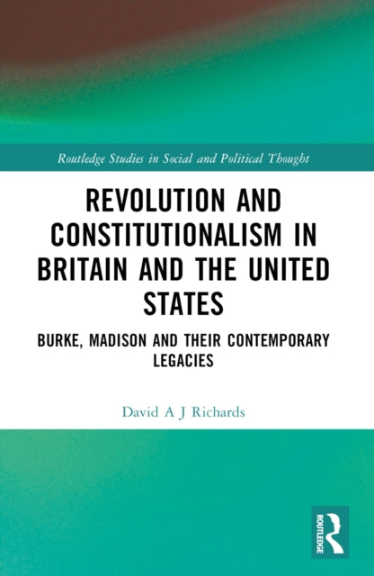 Book cover of: Revolution and Constitutionalism in Britain and the U.S.. By: David A. J. Richards