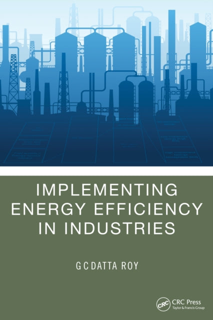 Book cover of: Implementing Energy Efficiency in Industries. By: G. C. Datta Roy