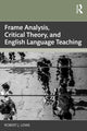 Book cover of: Frame Analysis, Critical Theory, and English Language Teaching