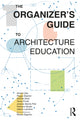 Book cover of: Organizer’s Guide to Architecture Education. By: Kirsten Day