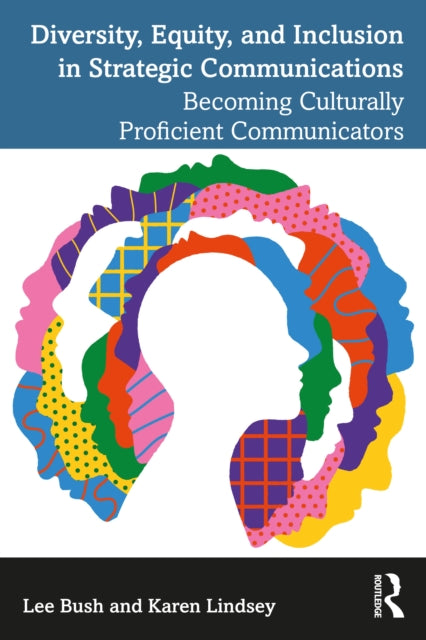 Book cover of: Diversity, Equity, and Inclusion in Strategic Communications. By: Lee Bush