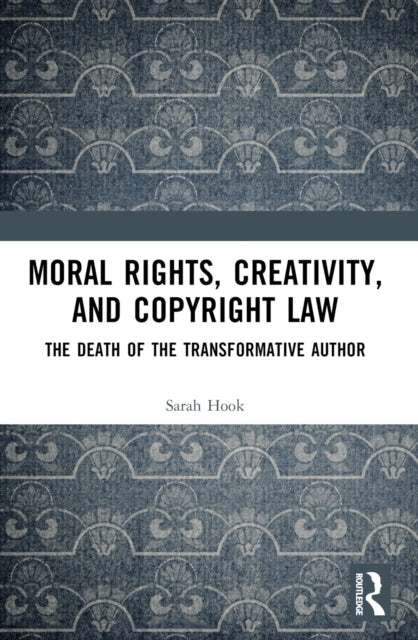 Book cover of: Moral Rights, Creativity, and Copyright Law