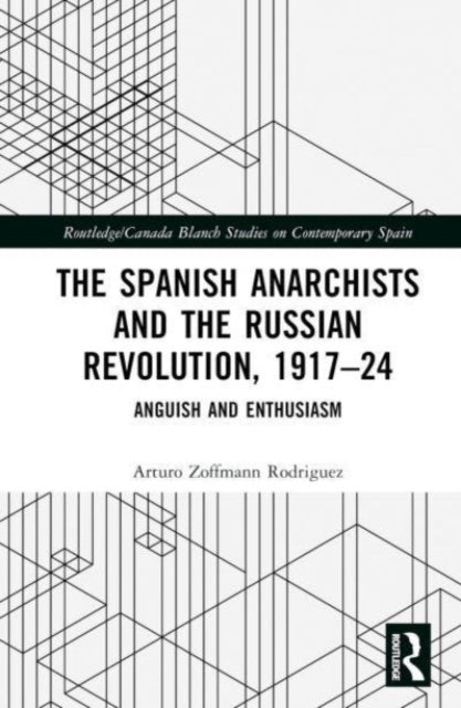 Book cover of: Spanish Anarchists and the Russian Revolution, 1917–24. By: Arturo Zoffmann Rodríguez