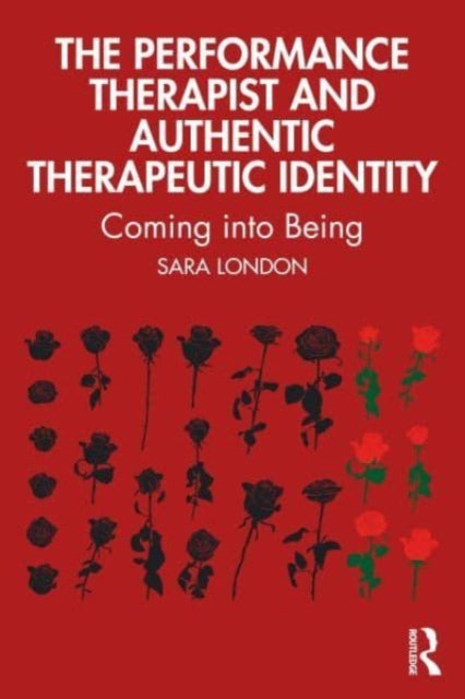 Book cover of: Performance Therapist and Authentic Therapeutic Identity. By: Sara London