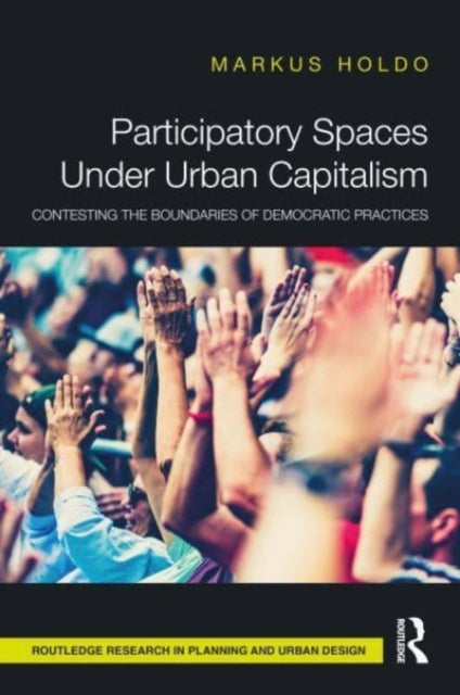 Book cover of: Participatory Spaces Under Urban Capitalism. By: Markus Holdo