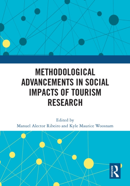 Book cover of: Methodological Advancements in Social Impacts of Tourism Research. By: Manuel Alector Ribeiro