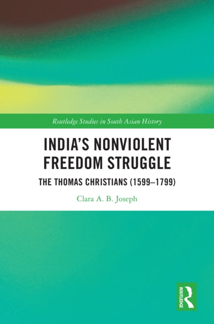 Book cover of: India’s Nonviolent Freedom Struggle. By: Clara A. B. Joseph