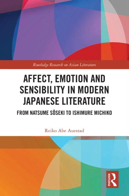 Book cover of: Affect, Emotion and Sensibility in Modern Japanese Literature. By: Reiko Abe Auestad