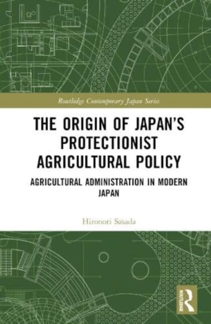 Book cover of: Origin of Japan’s Protectionist Agricultural Policy. By: Hironori Sasada