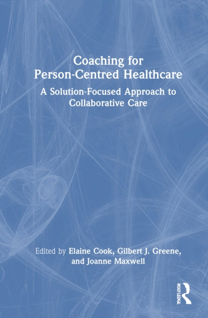 Book cover of: Coaching for Person-Centred Healthcare. By: Elaine Cook