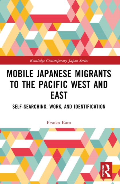 Book cover of: Mobile Japanese Migrants to the Pacific West and East. By: Etsuko Kato