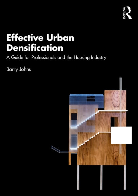 Book cover of: Effective Urban Densification. By: Barry Johns