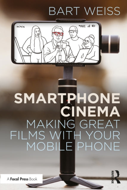 Book cover of: Smartphone Cinema. By: Bart Weiss