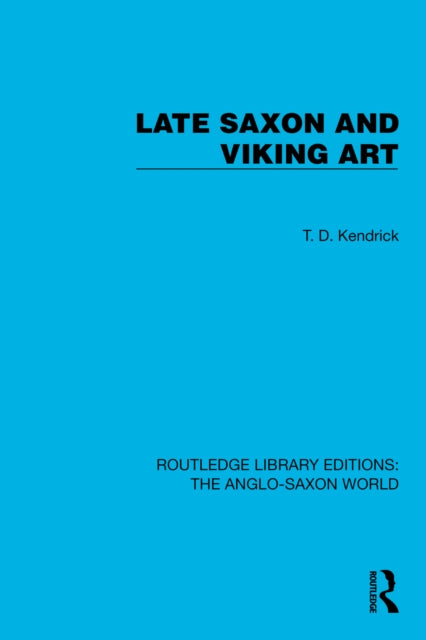 Book cover of: Late Saxon and Viking Art. By: T. D. Kendrick