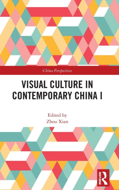 Book cover of: Visual Culture in Contemporary China I. By: Zhou Xian
