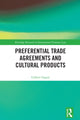 Book cover of: Preferential Trade Agreements and Cultural Products. By: Gilbert Gagné