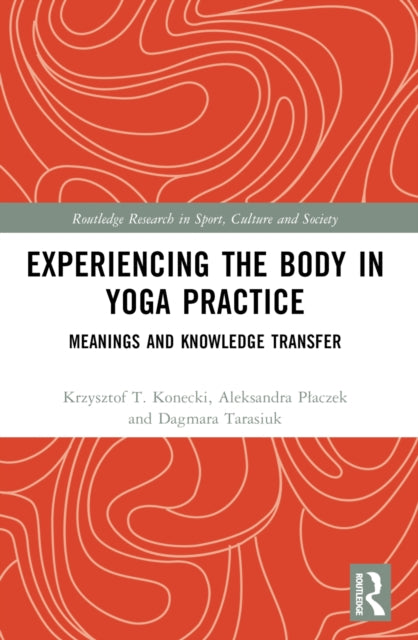 Book cover of: Experiencing the Body in Yoga Practice. By: Krzysztof Konecki
