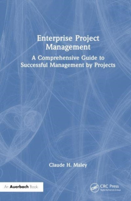 Book cover of: Enterprise Project Management. By: Claude H. Maley