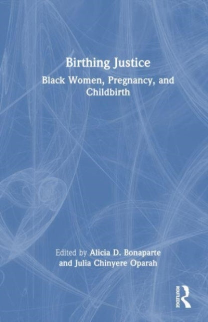 Book cover of: Birthing Justice. By: Alicia D. Bonaparte