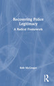 Book cover of: Recovering Police Legitimacy. By: Rafe McGregor