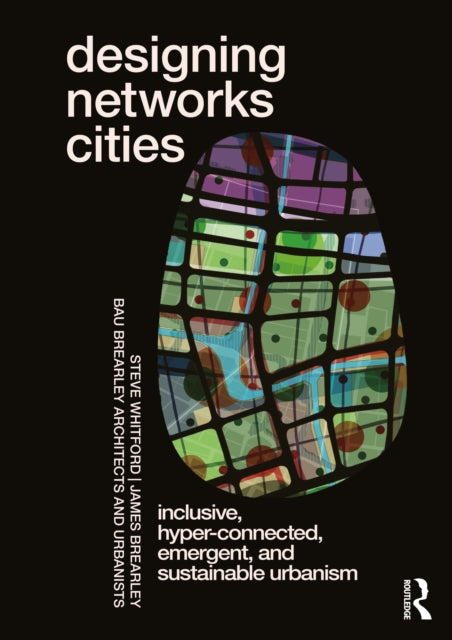 Book cover of: Designing Networks Cities. By: Steve Whitford