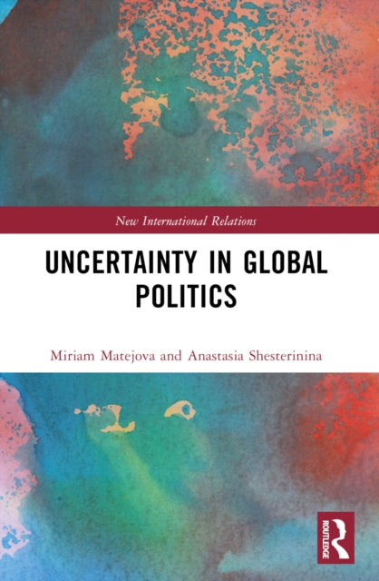 Book cover of: Uncertainty in Global Politics