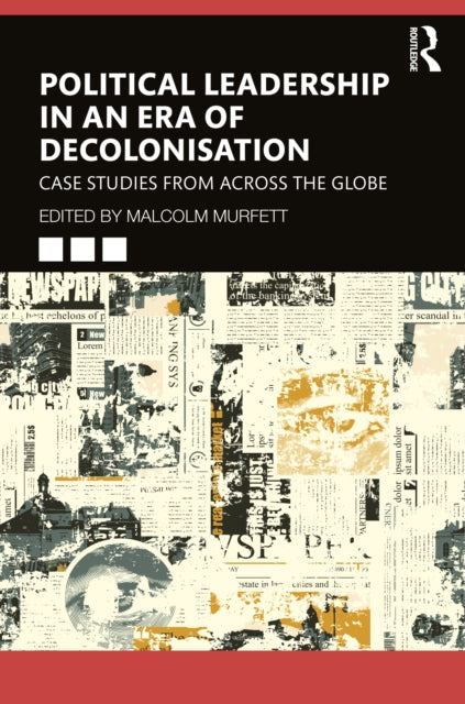 Book cover of: Political Leadership in an Era of Decolonisation. By: Malcolm H. Murfett
