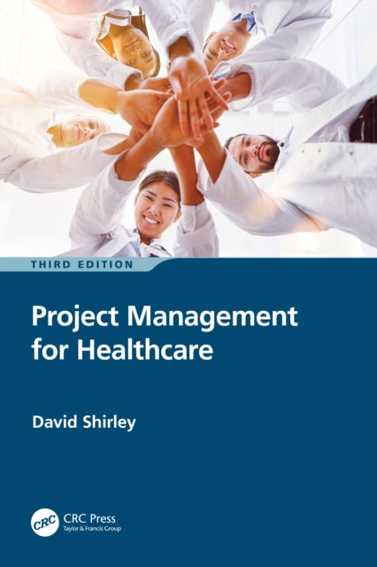 Book cover of: Project Management for Healthcare. By: David Shirley