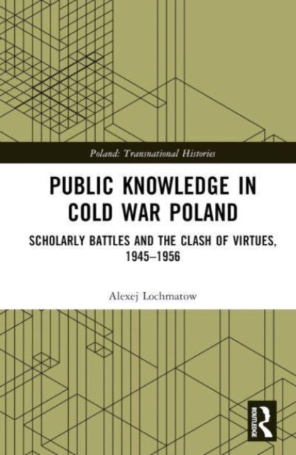 Book cover of: Public Knowledge in Cold War Poland. By: Alexej Lochmatow