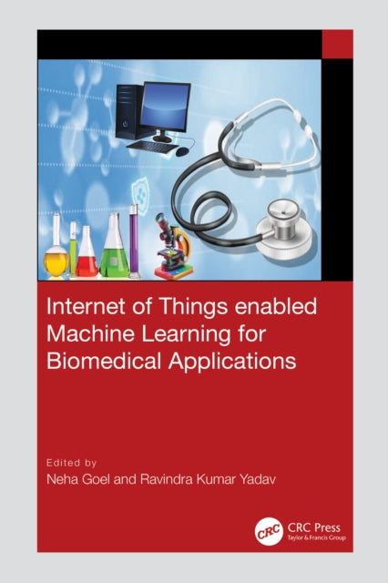 Book cover of: Internet of Things enabled Machine Learning for Biomedical Applications. By: Neha Goel