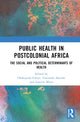Book cover of: Public Health in Postcolonial Africa. By: Olukayode A. Faleye