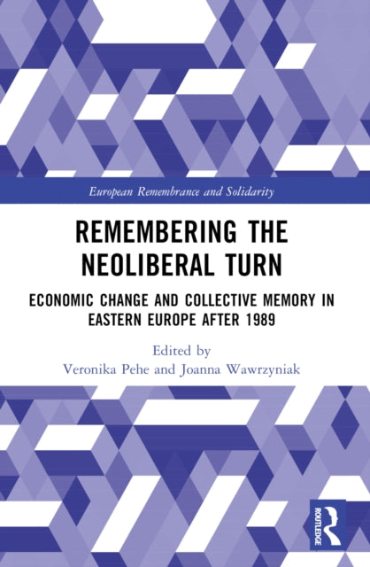 Book cover of: Remembering the Neoliberal Turn. By: Veronika Pehe