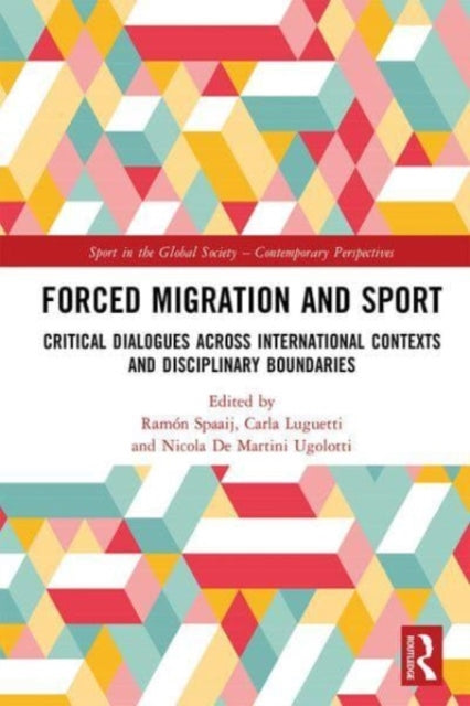 Book cover of: Forced Migration and Sport. By: R. F. J. Spaaij
