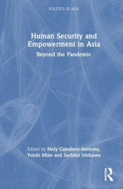 Book cover of: Human Security and Empowerment in Asia. By: Mely Caballero- Anthony