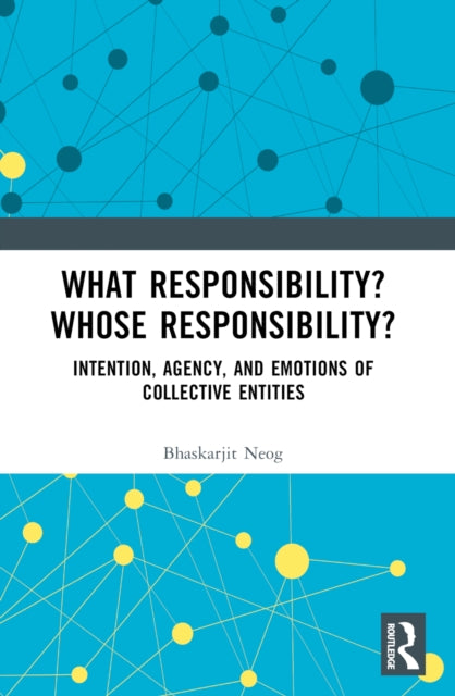 Book cover of: What Responsibility? Whose Responsibility?. By: Bhaskarjit Neog