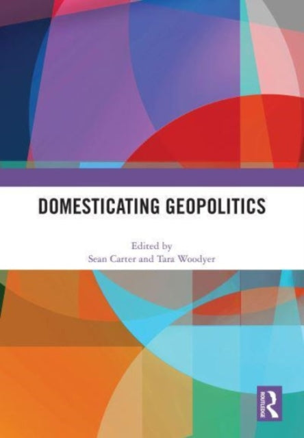 Book cover of: Domesticating Geopolitics. By: Sean Carter